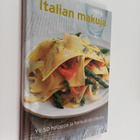 Italian makuja : yli 50 helppoa ja herkullista ohjetta - pikkukuva 1