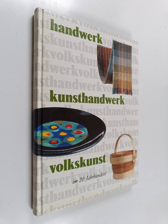 Handwerk, Kunsthandwerk, Volkskunst : im 20. Jahrhundert