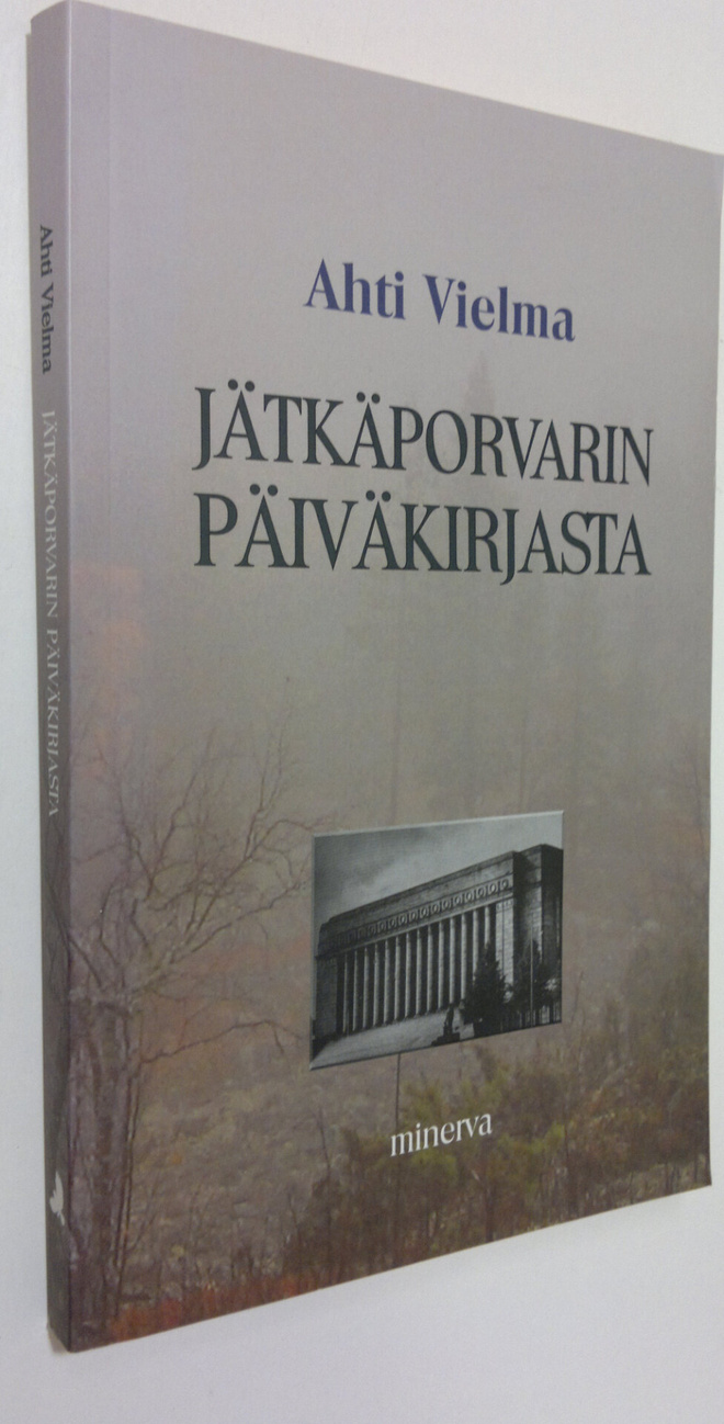 Ahti Vielma : Jätkäporvarin päiväkirjasta (signeerattu)