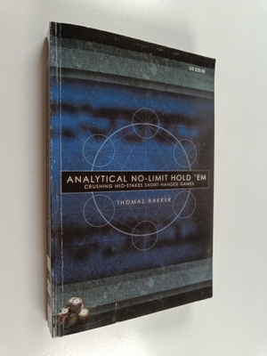 Thomas Bakker : Analytical No-Limit Hold'em : Crushing Mi...