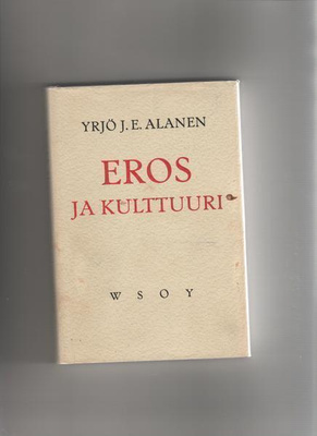 Alanen,Yrjö J. E.: Eros ja kulttuuri, WSOY 1959, skp.