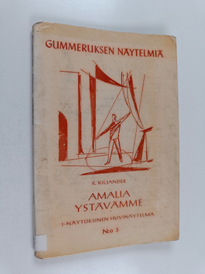 Robert Kiljander : Amalia ystävämme : yksinäytöksinen huv...