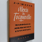 J. P.; Hollo Mayer : Alexis de Tocqueville massojen aikak... - pikkukuva 1