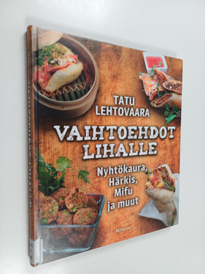Tatu Lehtovaara : Vaihtoehdot lihalle : nyhtökaura, härki...