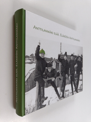 Anttilanmäki elää : eläköön Anttilanmäki!