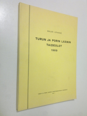 Mauri Upanne : Turun ja Porin läänin taideolot 1969