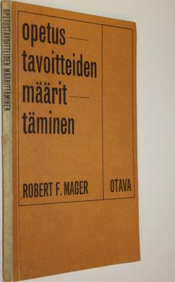 Robert F. Mager : Opetustavoitteiden määrittäminen : ohje...