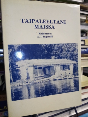 A. I. Ingerttilä : Taipaleeltani maissa ( SIGNED) SIS POSTIK