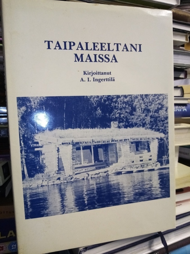 A. I. Ingerttilä : Taipaleeltani maissa ( SIGNED) SIS POSTIK
