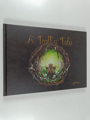 Janette Backman : A Troll's Tale