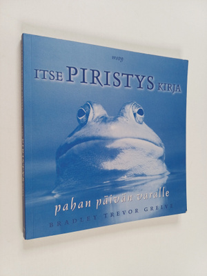 Bradley Trevor Greive : Itsepiristyskirja pahan päivän va...
