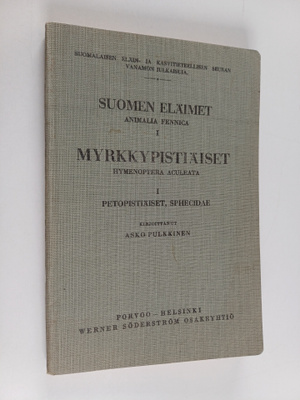 Suomen eläimet 1 : Myrkkypistiäiset ; Petopistiäiset = An...
