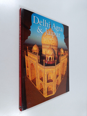 Rupinder Khullar ym. : Delhi, Agra and Jaipur - The Glori...