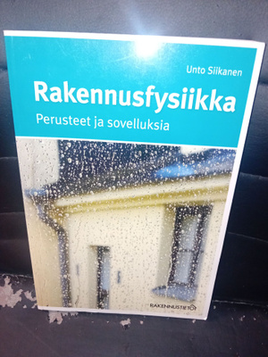 Unto Siikanen : Rakennusfysiikka Perusteet ja sovelluksia