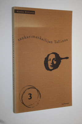 Hannu Oittinen : Sankarimatkailijan Tallinna III