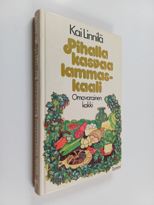 Kai Linnilä : Pihalla kasvaa lammaskaali : omavarainen kokki