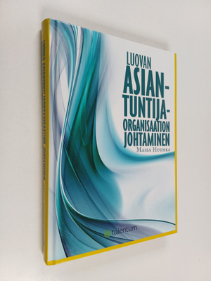 Maisa Huuhka : Luovan asiantuntijaorganisaation johtaminen