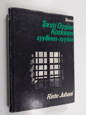 Risto Juhani : Torsti Ossian Koskinen, syyllinen - syytön