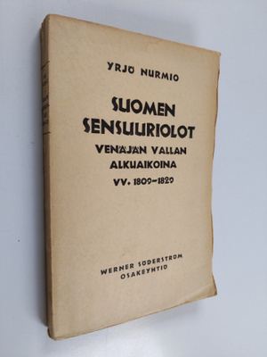 Yrjö Nurmio : Suomen sensuuriolot Venäjän vallan alkuaiko...