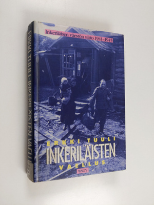 Erkki Tuuli : Inkeriläisten vaellus : inkeriläisen väestö...