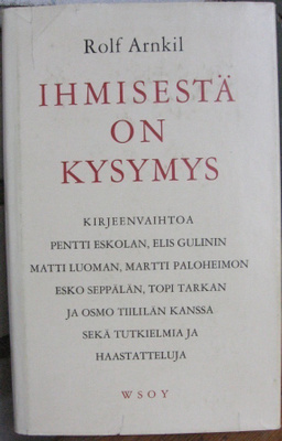 Rolf Arnkil: Ihmisestä on kysymys, Wsoy 1963. 3p. 271 s.