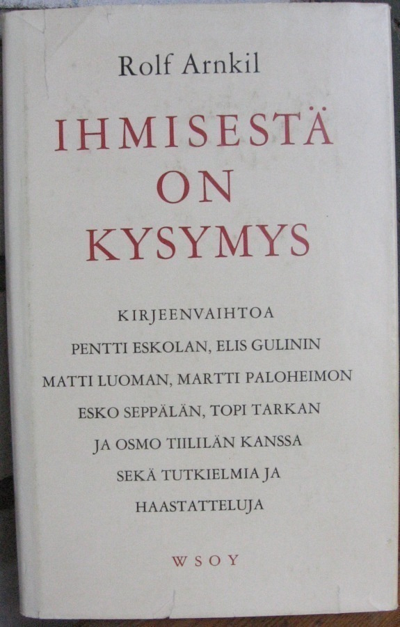 Rolf Arnkil: Ihmisestä on kysymys, Wsoy 1963. 3p. 271 s.