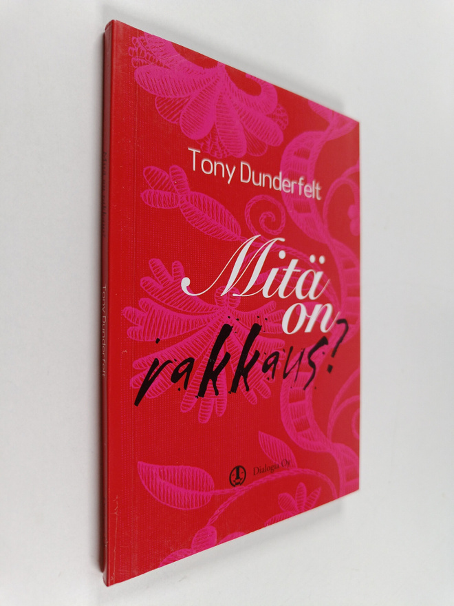 Tony Dunderfelt : Mitä on rakkaus? (signeerattu)