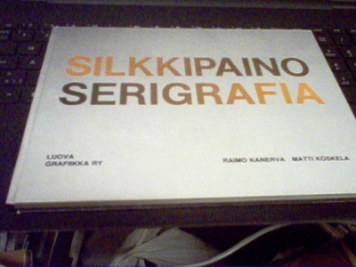Raimo Kanerva - Matti Koskela : Silkkipaino - Serigrafia