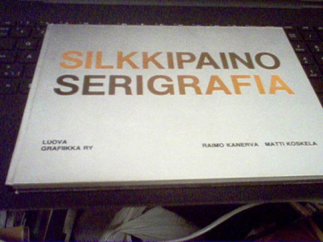 Raimo Kanerva - Matti Koskela : Silkkipaino - Serigrafia