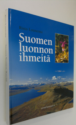 Risto Lounema : Suomen luonnon ihmeitä