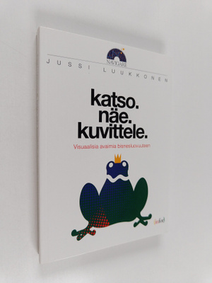 Jussi Luukkonen : Katso. Näe. Kuvittele : visuaalisia ava...