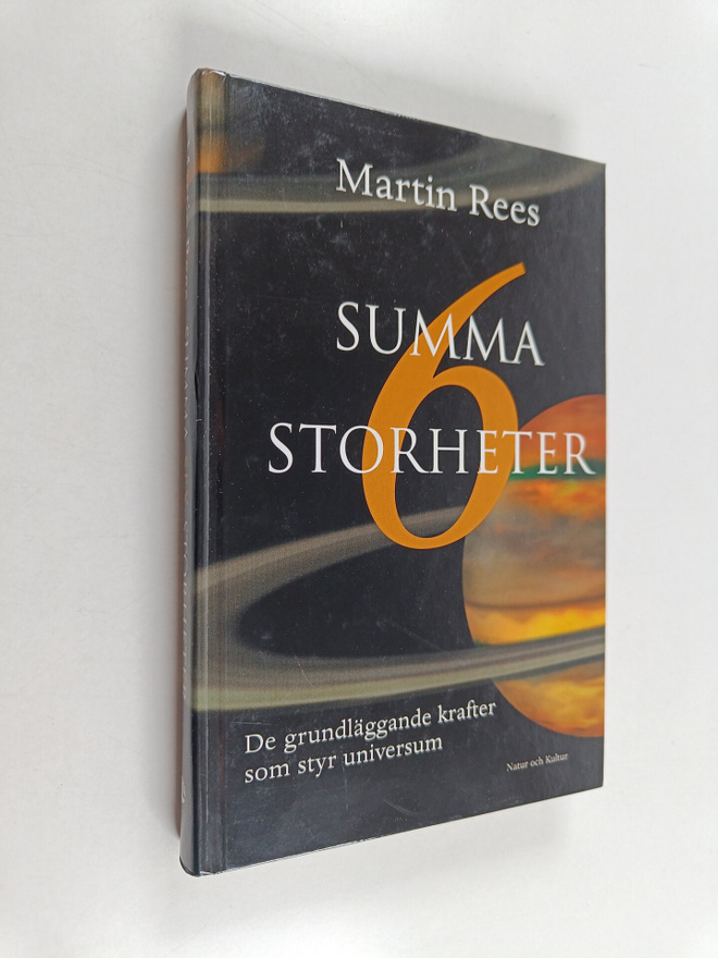 Martin Rees : Summa sex storheter : de grundläggande kraf...