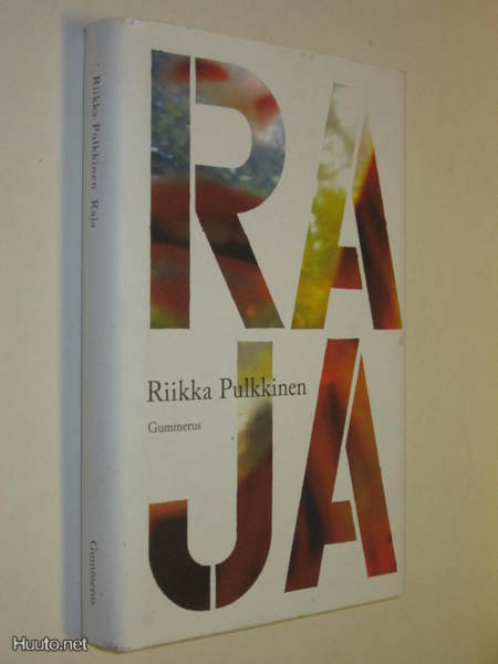 Riikka Pulkkinen : Raja  - Gummerus 5.painos 2007