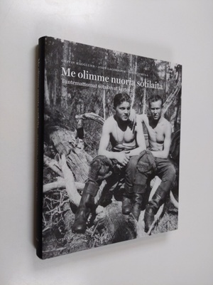 John Lagerbohm : Me olimme nuoria sotilaita : tuntemattom...
