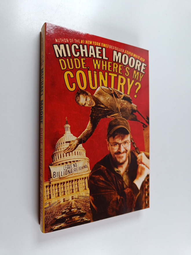 Michael Moore : Dude, Where's My Country?