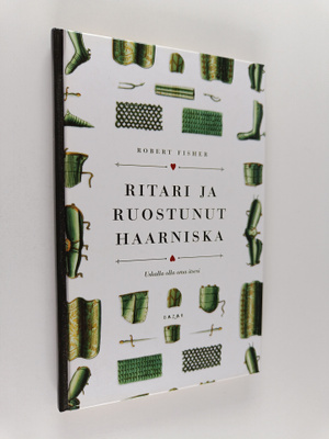 Robert Fisher : Ritari ja ruostunut haarniska : uskalla o...