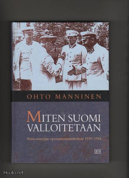 Manninen, Ohto: Miten Suomi valloitetaan, Edita 2008, yvk