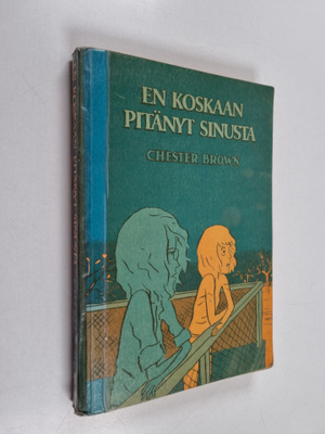 Chester Brown : En koskaan pitänyt sinusta