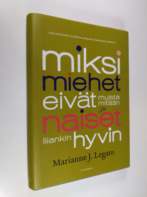 Marianne J. Legato : Miksi miehet eivät muista mitään ja ...