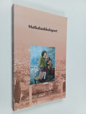 Ann-Christine Marttinen : Matkalaukkulapset (signeerattu)