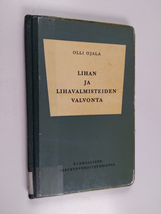 Olli Ojala : Lihan ja lihavalmisteiden valvonta