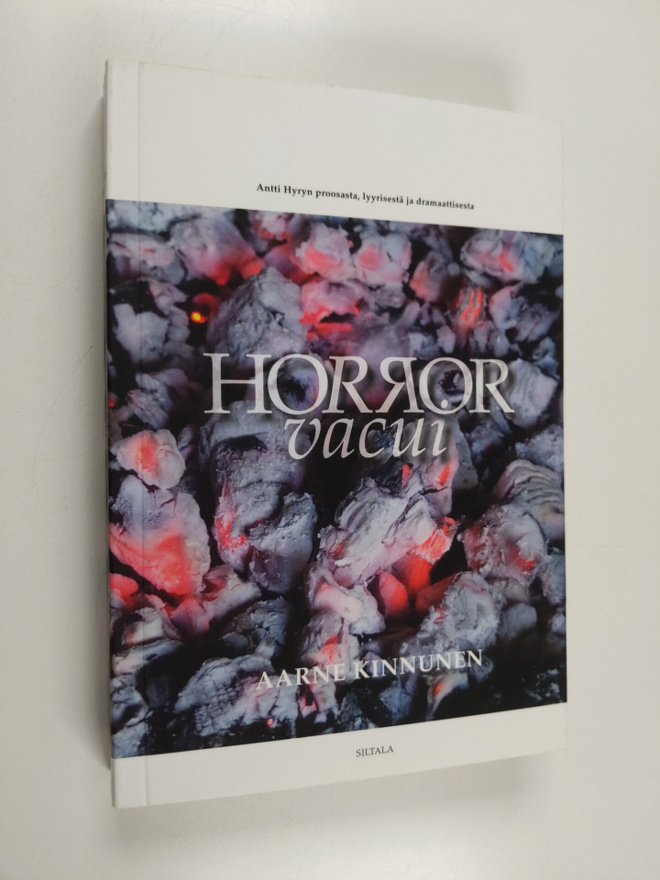 Aarne Kinnunen : Horror vacui : Antti Hyryn proosasta, ly...