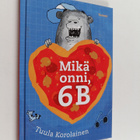 Tuula Korolainen : Mikä onni, 6B - pikkukuva 1