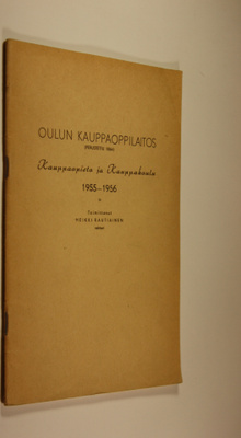Oulun kauppaoppilaitos : Kauppaopisto ja kauppakoulu 1955...