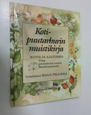 Maija (toim.) Pellikka : Kotipuutarhurin muistikirja
