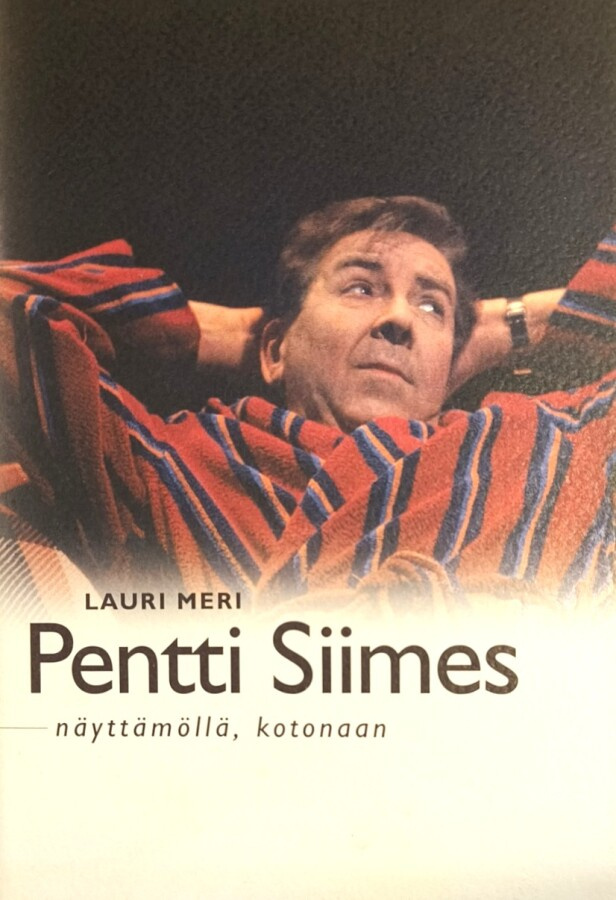 Lauri Meri: Pentti Siimes näyttämöllä, kotonaan