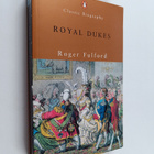 Roger Fulford : Royal Dukes : The Father and Uncles of Qu... - pikkukuva 1