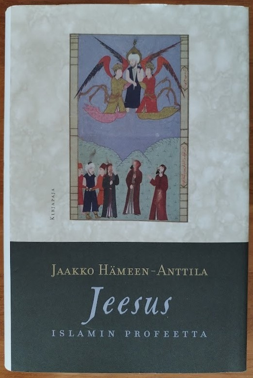 Jaakko Hämeen-Anttila: Jeesus, islamin profeetta