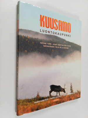 Paavo Hamunen : Kuusamo : luontokaupunki = nature town = ...