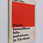 Matti Sihto : Yhteiskunnallinen lainmukaisuus ja käytäntö - pikkukuva 1